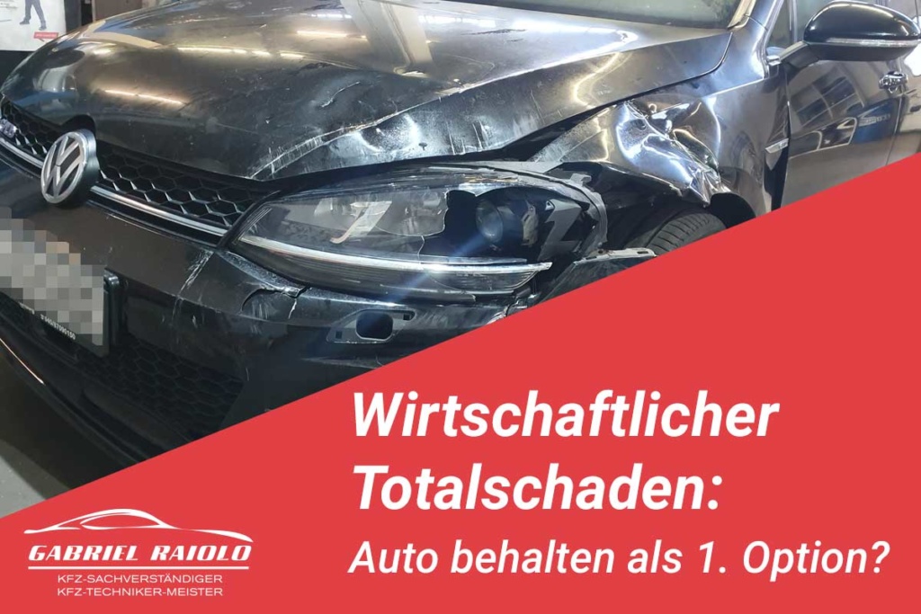 Wirtschaftlicher Totalschaden Auto behalten?